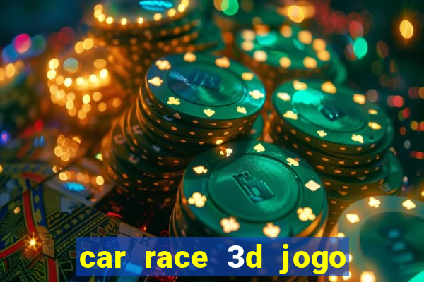 car race 3d jogo de carros